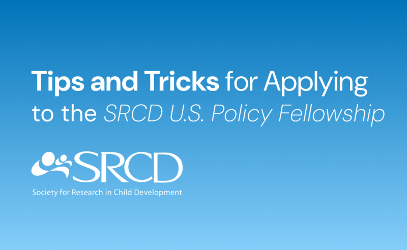 Tips and Tricks for Applying to the SRCD U.S. Policy Fellowship Branded Image